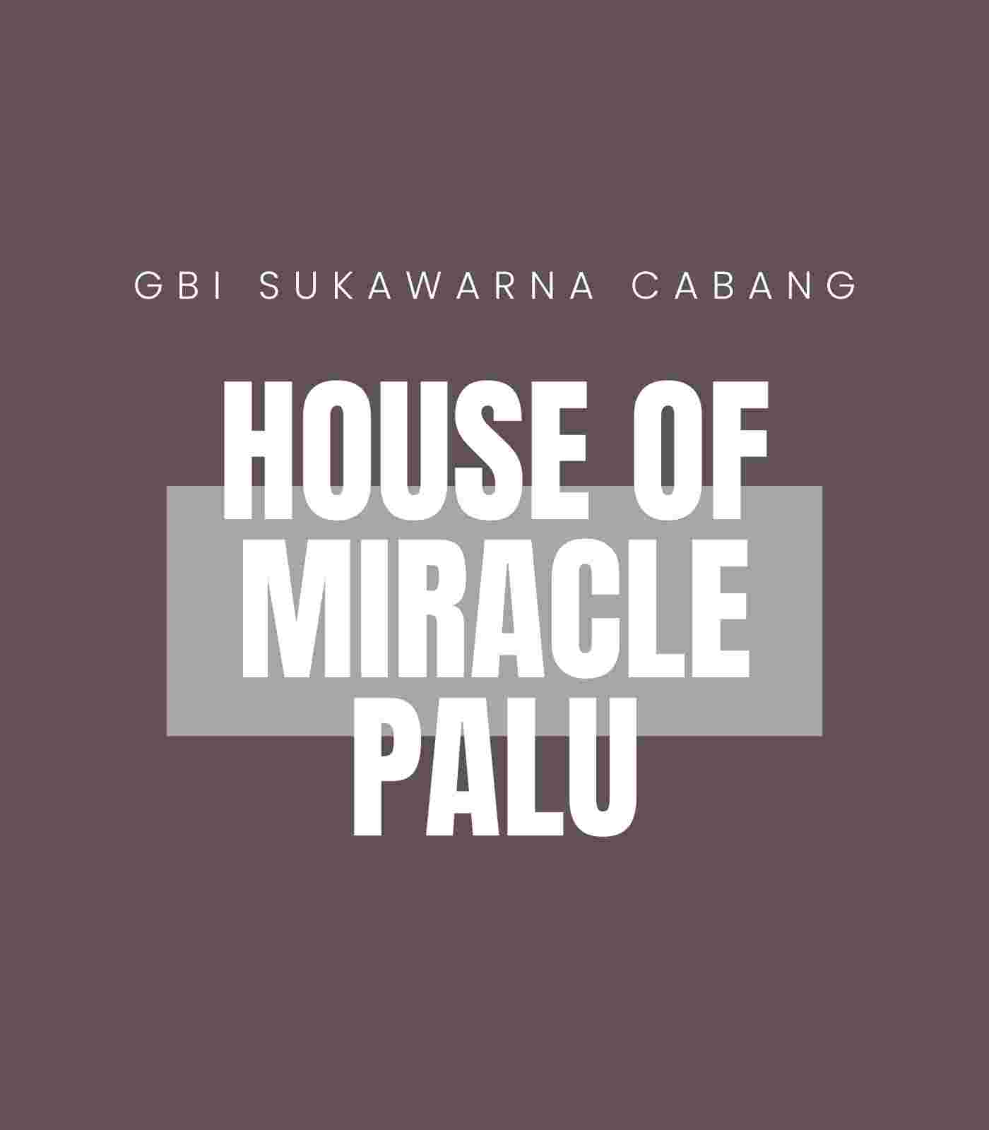 HOUSE OF MIRACLE PALU Schedule
